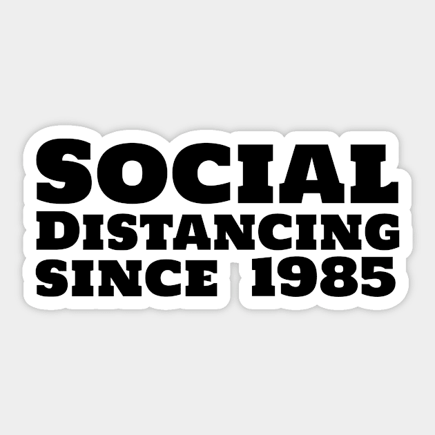 Social Distancing since 1985 Sticker by mivpiv